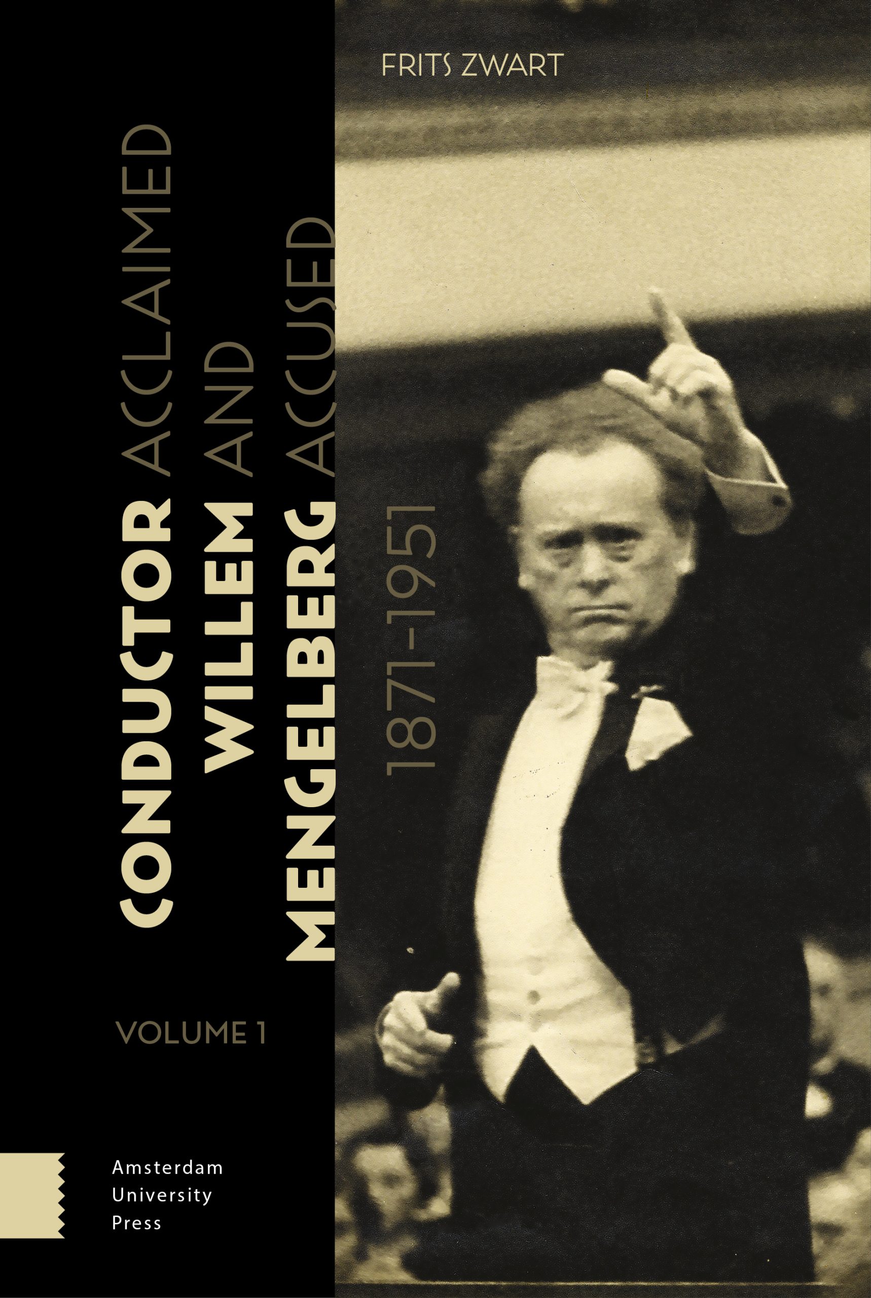 Conductor Willem Mengelberg, 1871-1951. Acclaimed and Accused