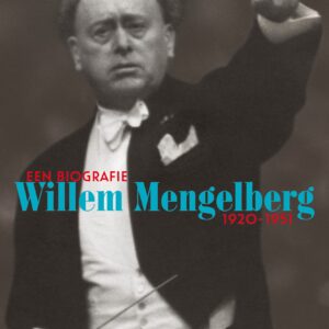 Willem Mengelberg 1920-1951. Een biografie